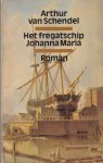 Schendel, Arthur van - Het fregatschip Johanna Maria Schendel, Arthur van - Het fregatschip Johanna Maria