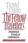 David Caute - The Fellow Travellers Intellectual Friends of Communism