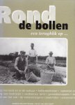 Amsterdam, Herman van - Rond de bollen: een terugblik op arbeid op het land en in de schuur, bollentoerisme, opkomst en ondergang van bedrijven, verdwenen land, gereedschappen, de glorietijd van het vak, de bollenreizigers, anekdotes, enzovoorts