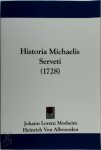 Johann Lorenz Mosheim, Heinrich von Allwoerden - Historia Michaelis Serveti (1728)