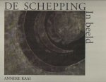 Kaai, Anneke - De schepping in beeld. Begeleidende tekst Piet Krolis