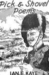 Kaye, Ian E. - Pick & Shovel Poems, gesigneerd