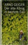 Geiger, Arno - Der alte König in seinem Exil