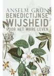 Anselm Grun - Benedictijnse wijsheid voor het ware leven Anselm Grun - Benedictijnse wijsheid voor het ware leven
