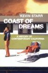 Starr, Kevin - Coast of Dreams. A history of contemporary California