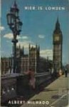 Albert Milhado - Hier is Londen. Een gids voor de Engelandvaarder