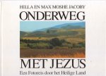 Jacoby, Hilla en Max Moshe - Onderweg met Jezus. Een fotoreis door het Heilige Land