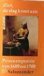 NIEUWENHUYS, R., - Ziet, de dag komt aan. Proza en poezie van 1600-1700.