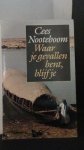 Nooteboom, Cees - Waar je gevallen bent, blijf je.