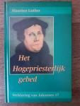 Luther, Maarten - Het Hogepriesterlijk gebed / Een verklaring van Johannes 17