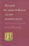 KOMRIJ, Gerrit (samensteller) - Het geld dat spant de kroon 250 jaar pecuniaire poëzie
