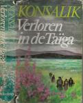 HEINZ.G.KONSALIK  .. Met nederlandse vertaling van Pieter Grashoff - Verloren in de Taiga ..  een roman met een geweldige hoeveelheid gebeurtenissen en menselijke hartstochten - heeft Konsalis zichzelf overtroffen