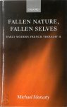 Michael Moriarty - Fallen Nature, Fallen Selves Early Modern French Thought II