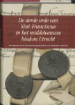 H. van Engen - De derde orde van Sint-Franciscus in het middeleeuwse bisdom Utrecht / Middeleeuwse studies en bronnen / XCV