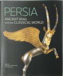 Jeffrey Spier, Timothy Potts, Sara E. Cole - Persia Ancient Iran and the Classical World