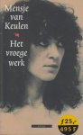 Keulen  (Pseudoniem van Francina van der Steen - Den Haag, 10 juni 1946), Mensje van - Het vroege werk - Bevat de titels: Bleekers zomer-. Allemaal tranen - Van lieverlede