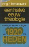 Berkouwer - Halve eeuw theologie / druk 1