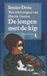 Dros, I. - De jongen met de kip. Met tekeningen van Harrie Geelen