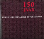 Heuff, W. - 150 jaar Koninklijke Notariële Broederschap