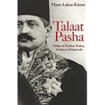 Hans-Lukas Kieser 291482 - Talaat Pasha Father of Modern Turkey, Architect of Genocide
