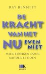 R. Bennett - De kracht van het Nu (even niet) Meer bereiken door minder te doen