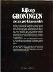Bouws, Tom ..   met veel prachtige kleuren Fotos van Kees Scherer & H.W. Wolf en K. Tillema met G.L. Sm  de 'golden raand ' Dr. Tj. W.R. de Haan - Kijk op Nederland. Groningen .. De stad gelijk een spin in 't web