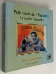 Delahaye, Marie-Claude, - Petit traité de l'Absinthe. Le mythe ressuscité