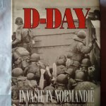 diverse auteurs - D-Day. Invasie in Normandië. Van de eerste plannen tot en met de bevrijding van Parijs