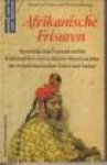 FREHN, BEATRICE / KRINGS, THOMAS - Afrikanische Frisuren : Symbolik und Formenvielfalt traditioneller und moderner Haartrachten im westafrikanischen Sahel und Sudan.