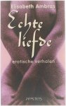 Elisabeth Ambras, is pseud. Tinke Davids, pseud. van C.E. van Amerongen-van Straten. - Echte liefde : erotische verhalen