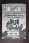 Ryan, Craig - Sonic Wind - The Story of John Paul Stapp and How a Renegade Doctor Became the Fastest Man on Earth