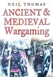 Thomas, Neil - Ancient and Medieval Wargaming Thomas, Neil - Ancient and Medieval Wargaming