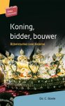C. Boele - Koning, bidder, bouwer / Artios Bijbelstudies