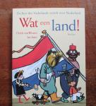 Wissen, Dries, van & Jutte, Jan - Wat een land ! Dichter des Vaderlands vertelt over Nederland - Deze unieke, humorvolle en mild-kritische kijk op Nederland is ook voor volwassen kinderen erg leuk