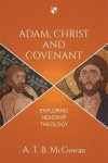 A. T. B. Mcgowan - Adam, Christ and Covenant A. T. B. Mcgowan - Adam, Christ and Covenant