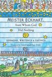 Eckhart - Meister Eckhart, from Whom God Hid Nothing Sermons, Writings, and Sayings