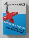 Smits, Henkjan - Ontdek je X-factor de weg naar persoonlijk succes