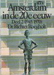 Roegholt, Richter - Amsterdam in de 20e eeuw. Deel 2 (1945/1870)