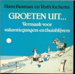 Jochems Ruth ,  Met tekeningen van Hans Busman - Groeten uit  ... Vermaak voor vakantiegangers en thuisblijvers