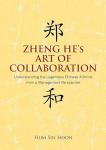Hoon, Hum Sin - Zheng He's Art of Collaboration / Understanding the Legendary Chinese Admiral from a Management Perspective