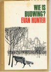 Hunter, Evan - Wie is Budwing?