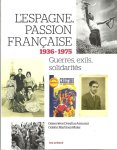 DREYFUS-ARMAND, Geneviève & Odette MARTINEZ-MALER - l'Espagne passion Française 1936-1975. Guerres, exils, solidarités.