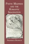 Frederick Burwick - Poetic Madness and the Romantic Imagination