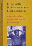 Sellin, Birger - Ik Deserteur van een braaf Autistenras: Nieuwe berichten aan het volk van de bovenwereld