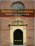 Gea van Essen 240432 - Bouwheer en bouwmeester bouwkunst in Groningen, Stad en Lande (1594-1795)