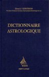 Gouchon, Henri-J. - Dictionnaire Astrologique. Initiation au Calcul et á la lecture de l'horoscope. Nouvelle édition entièrement remaniée et augmentée en un seul volume