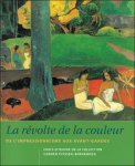 Natascha Langerman; Genevieve Defrance; Denis Laurent - Révolte de la couleur. De l'impressionisme aux avant-gardes