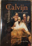 Berg, dr. M.A. van den - Vrienden van Calvijn / een amicale biografie
