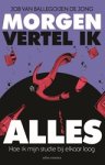 Job van Ballegoijen de Jong - Morgen vertel ik alles - Hoe ik mijn studie bij elkaar loog