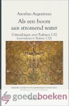 Augustinus, Aurelius - Als een boom aan stromend water *nieuw* --- Uitweiding over Psalmen 1-32. Ingeleid, vertaald en van aantekeningen voorzien door Ben Bongers en Hans van Reisen Augustinus, Aurelius - Als een boom aan stromend water *nieuw* --- Uitweiding over Psalmen 1-32. Ingeleid, vertaald en van aantekeningen voorzien door Ben Bongers en Hans van Reisen